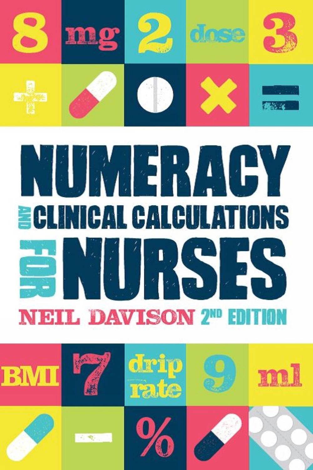 Numeracy and Clinical Calculations for Nurses, second edition, 9781908625793