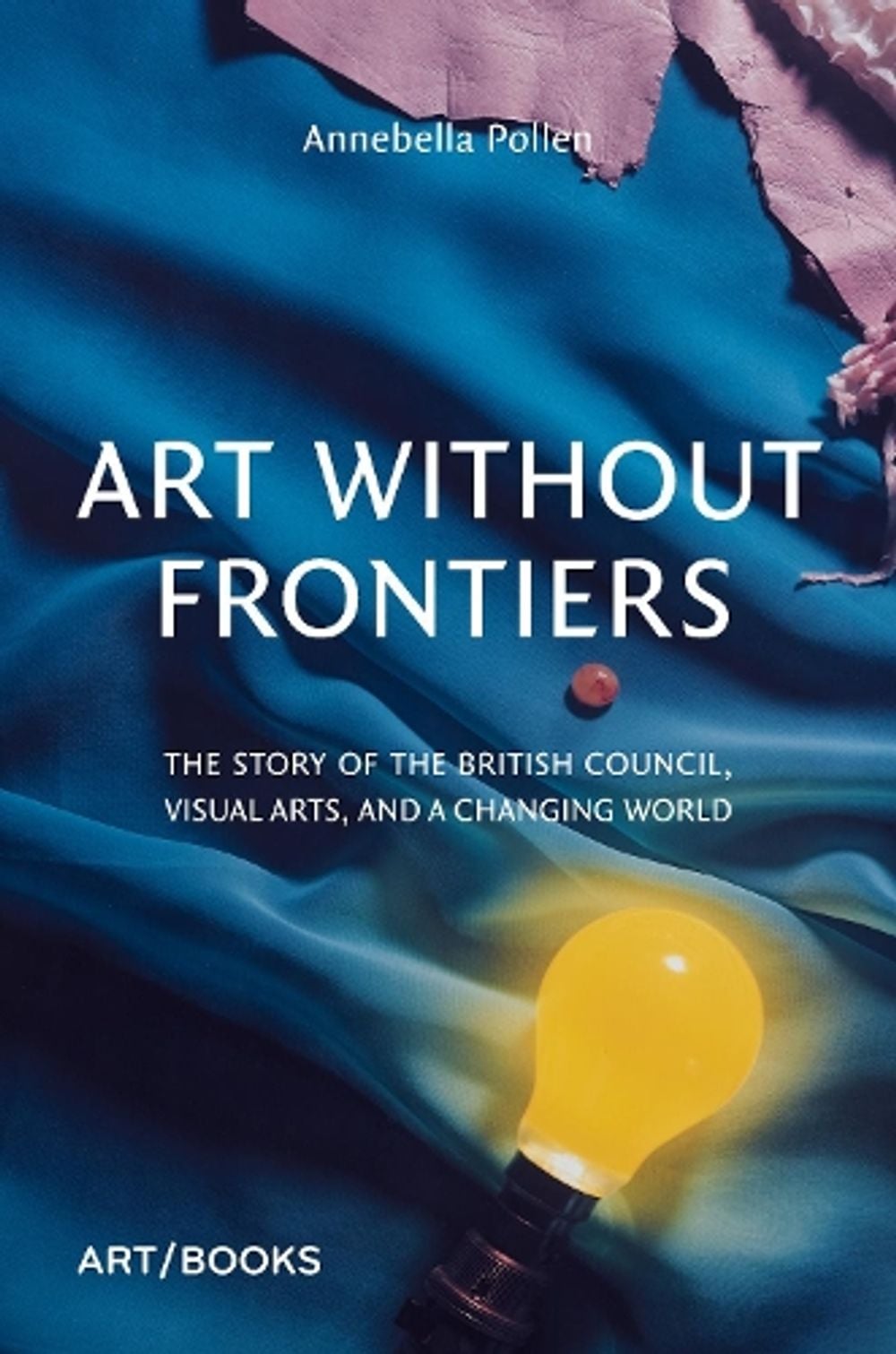Art Without Frontiers by Annebella Pollen - ISBN: 9781908970527