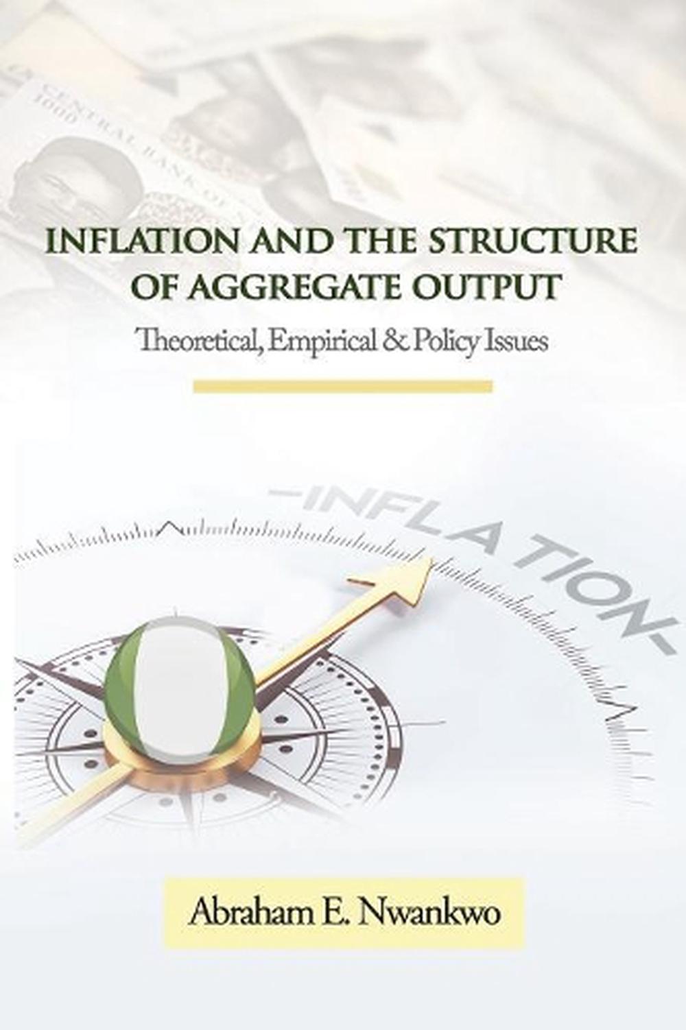 Inflation and the Structure of Aggregate Output by Abraham Nwankwo - ISBN: 9781909112759