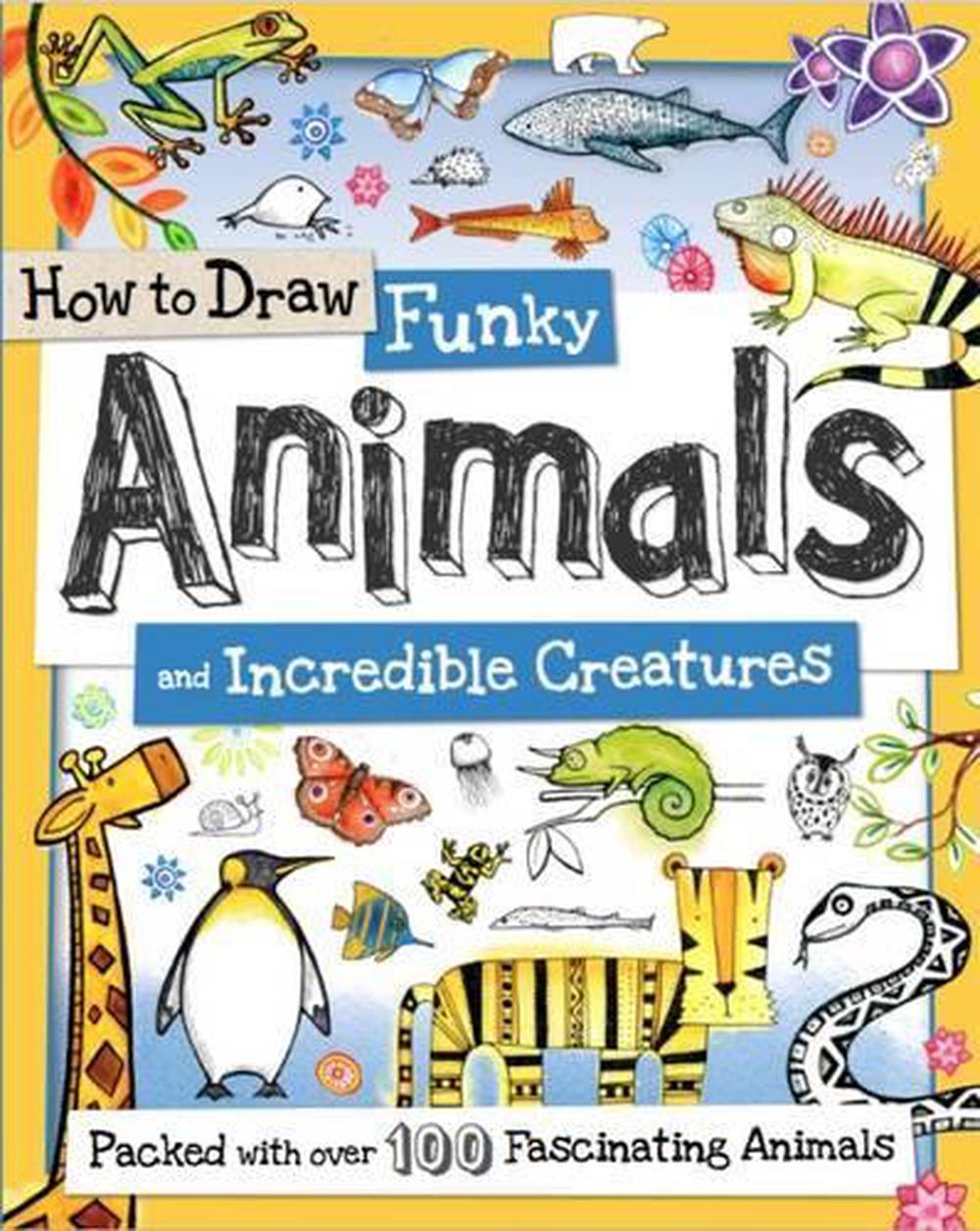 How to Draw Funky Animals and Incredible Creatures, 9781909244023