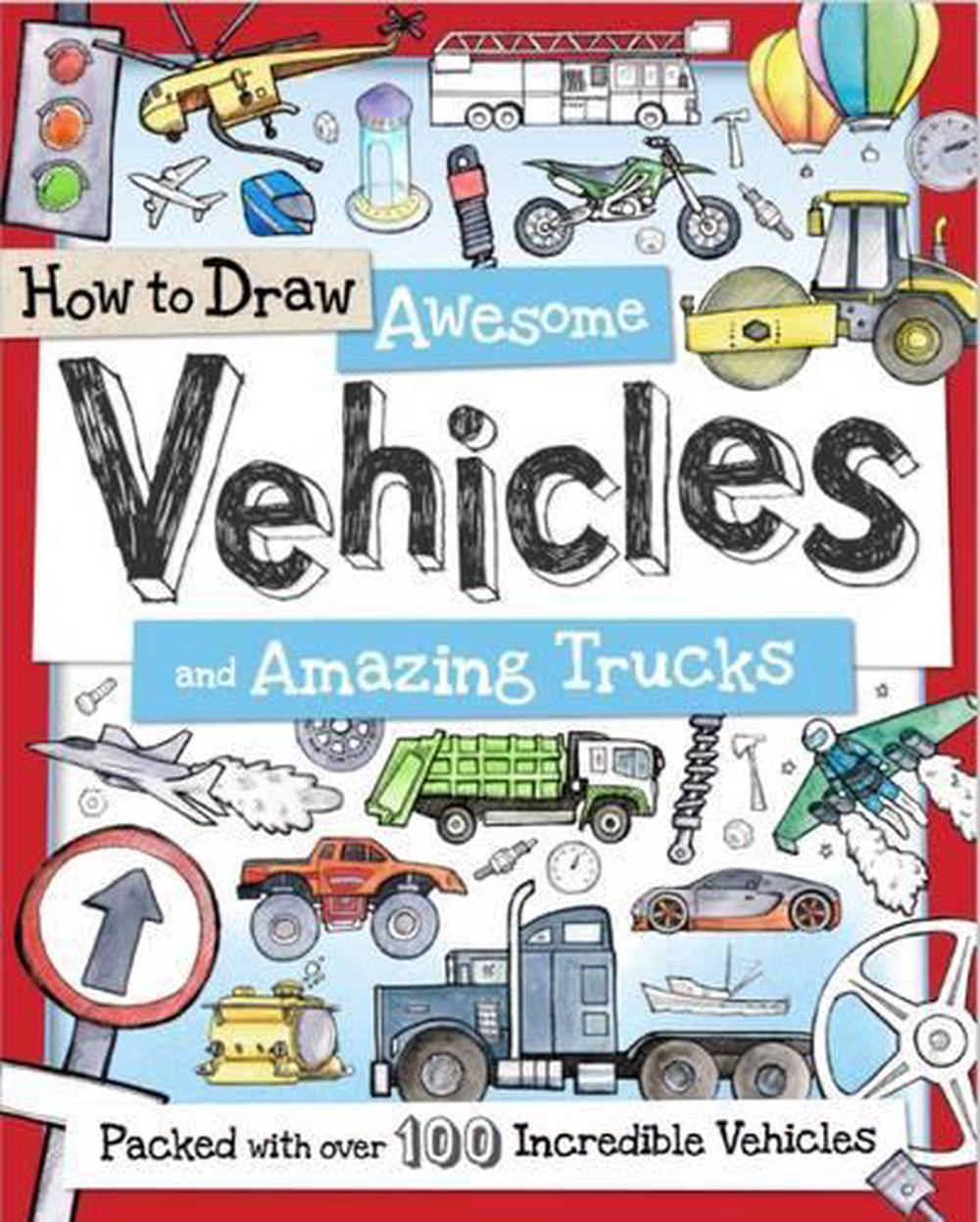 How to Draw Awesome Vehicles and Amazing Trucks by Fiona Gowen - ISBN: 9781909244269