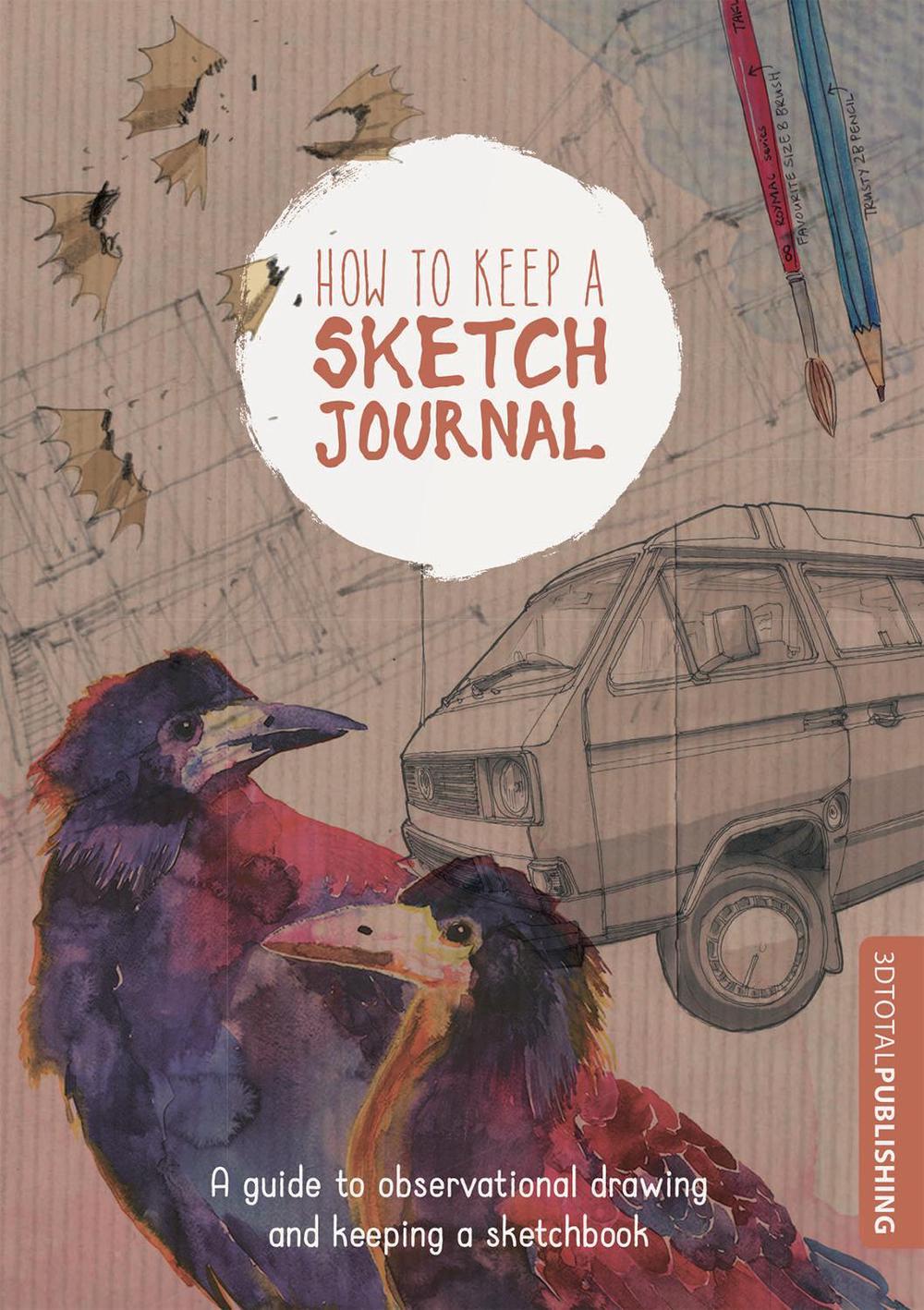 How to Keep a Sketch Journal by 3DTotal Publishing - ISBN: 9781909414266