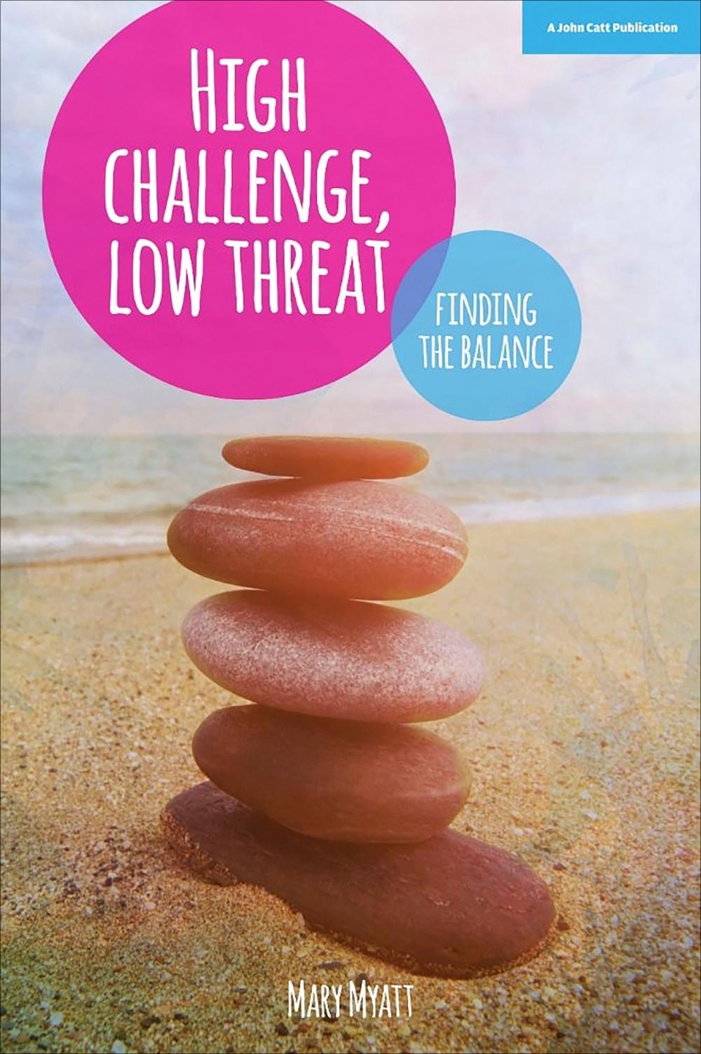 High Challenge, Low Threat: How the Best Leaders Find the Balance, 9781909717862