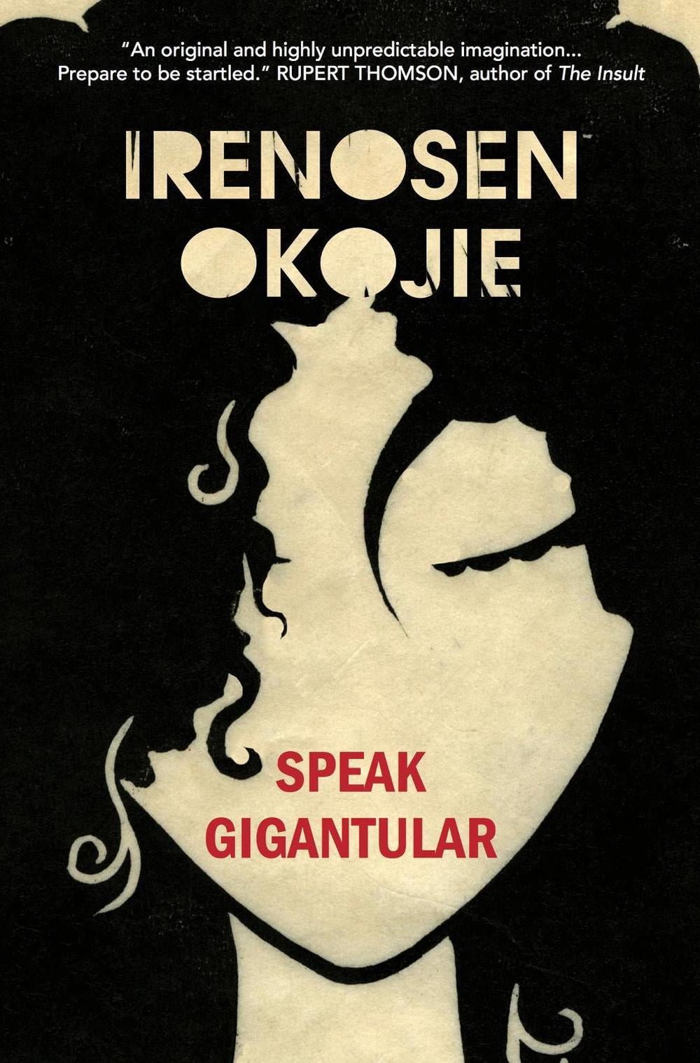 Speak Gigantular by Irenosen Okojie - ISBN: 9781909762299