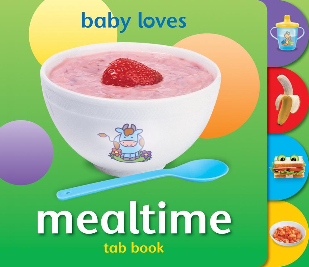 Baby Loves Tab Books: Mealtime, 9781909763241