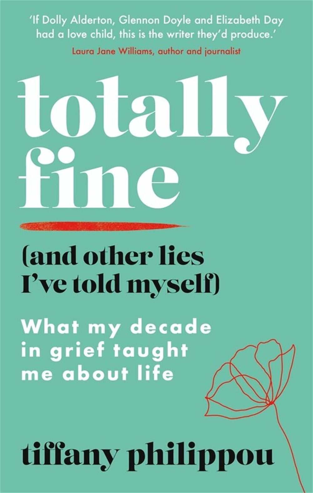 Totally Fine (And Other Lies I've Told Myself) by Tiffany Philippou - ISBN: 9781909770720