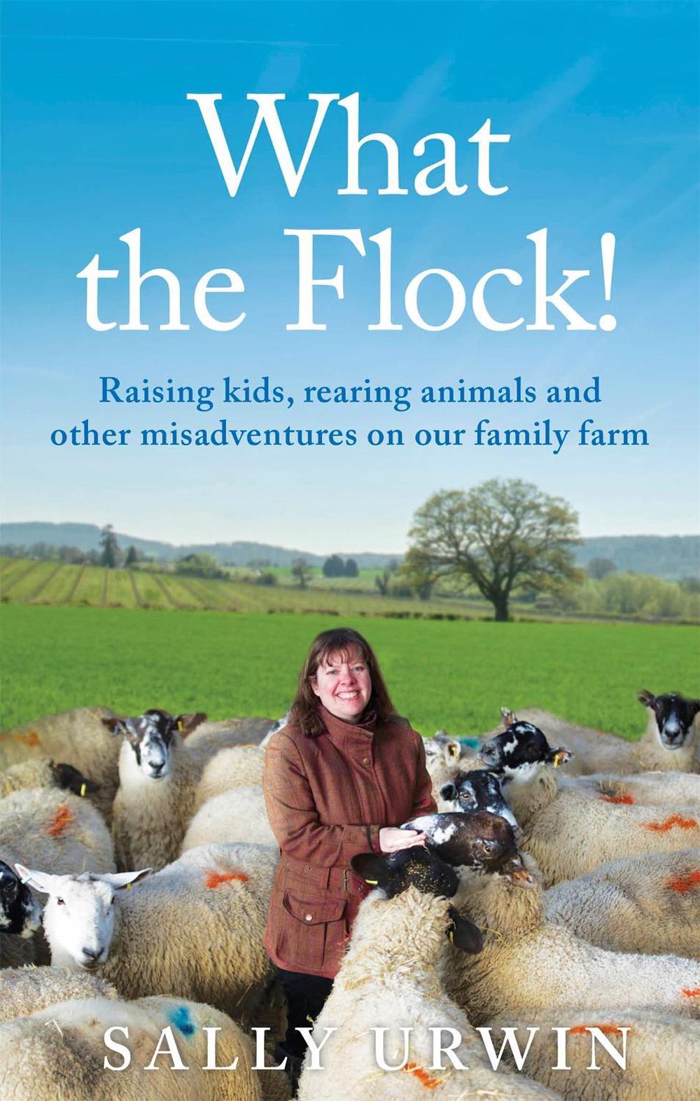 What the Flock! by Sally Urwin - ISBN: 9781909770775