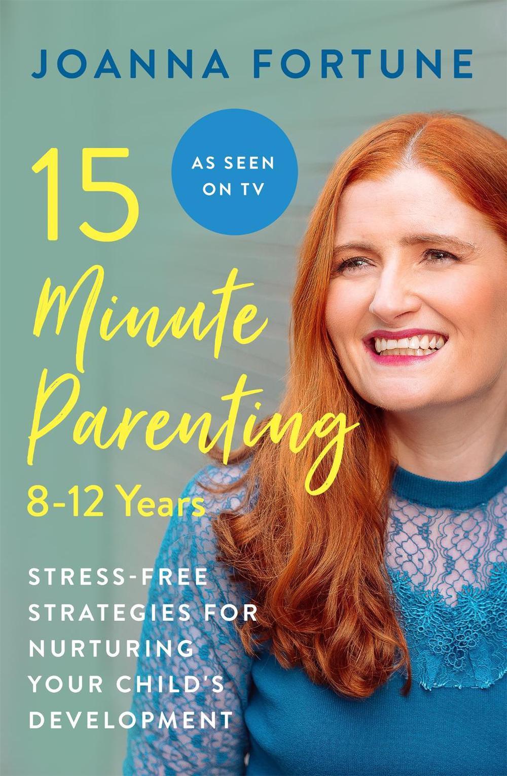 15-Minute Parenting: 8-12 Years by Joanna Fortune - ISBN: 9781909770805