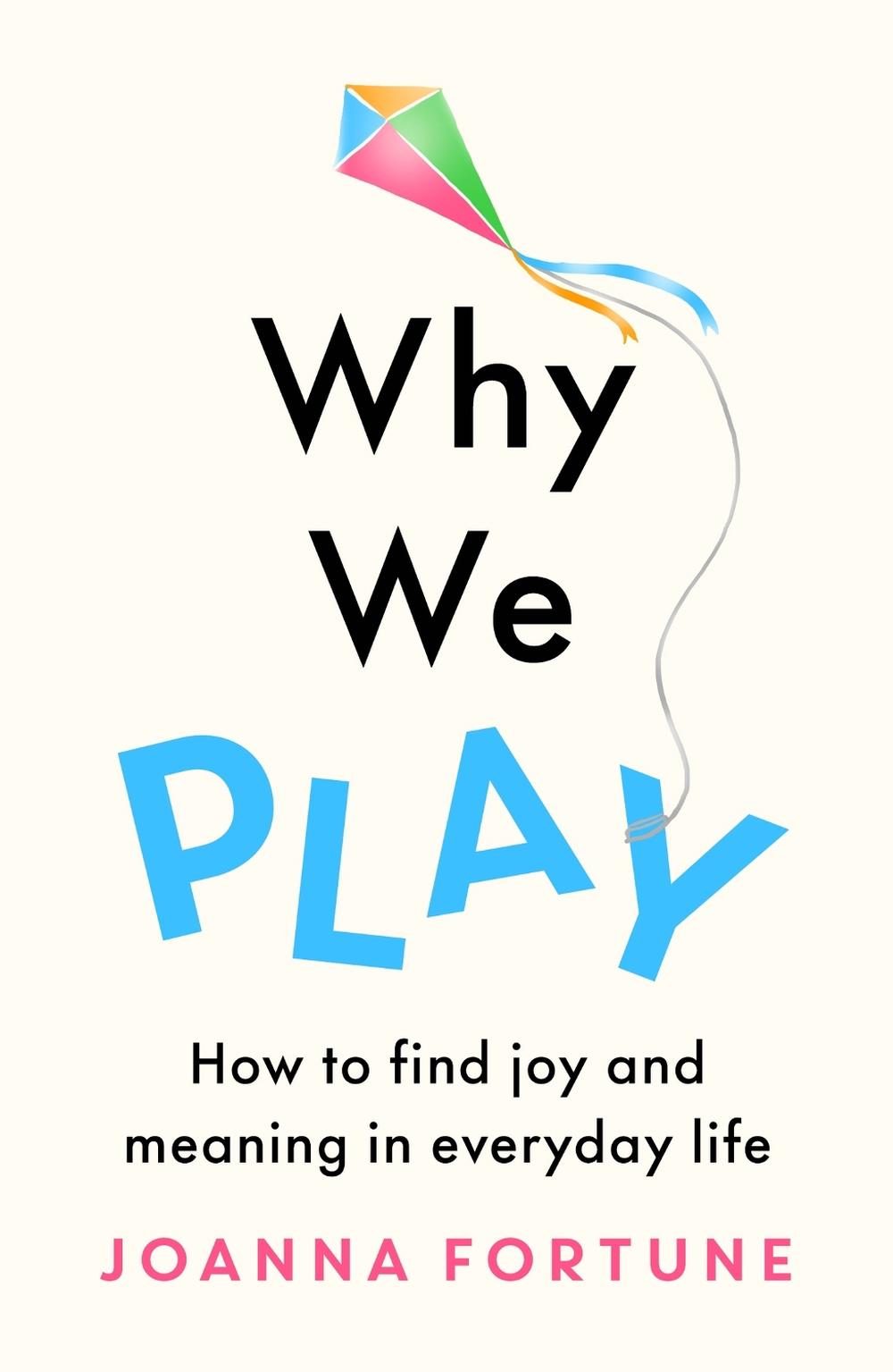 Why We Play by Joanna Fortune - ISBN: 9781909770867