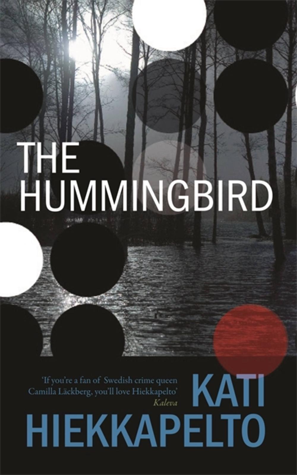The Hummingbird by Kati Hiekkapelto - ISBN: 9781909807563