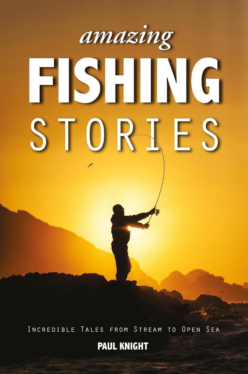 Amazing Fishing Stories by Paul Knight - ISBN: 9781909911161