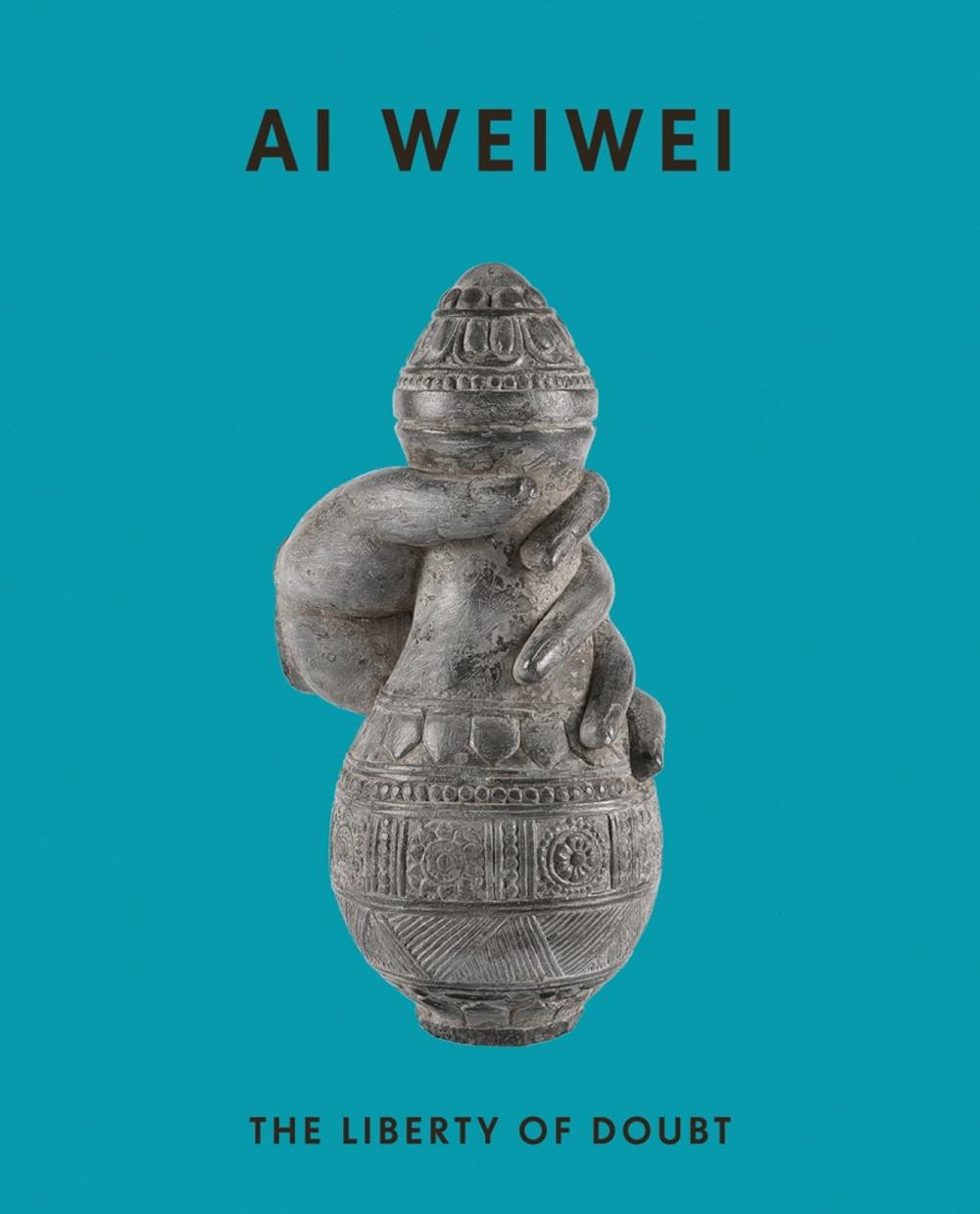 Ai Weiwei: The Liberty of Doubt, 9781909932722
