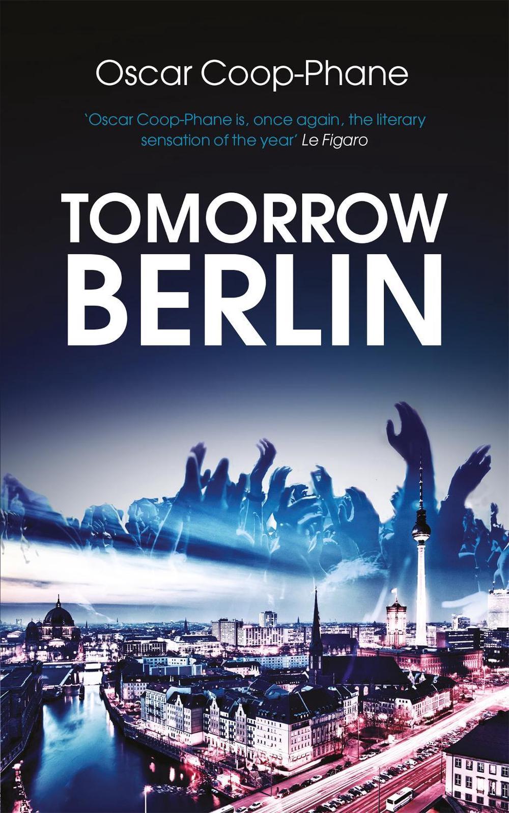 Tomorrow, Berlin by Oscar Coop-Phane - ISBN: 9781910050460