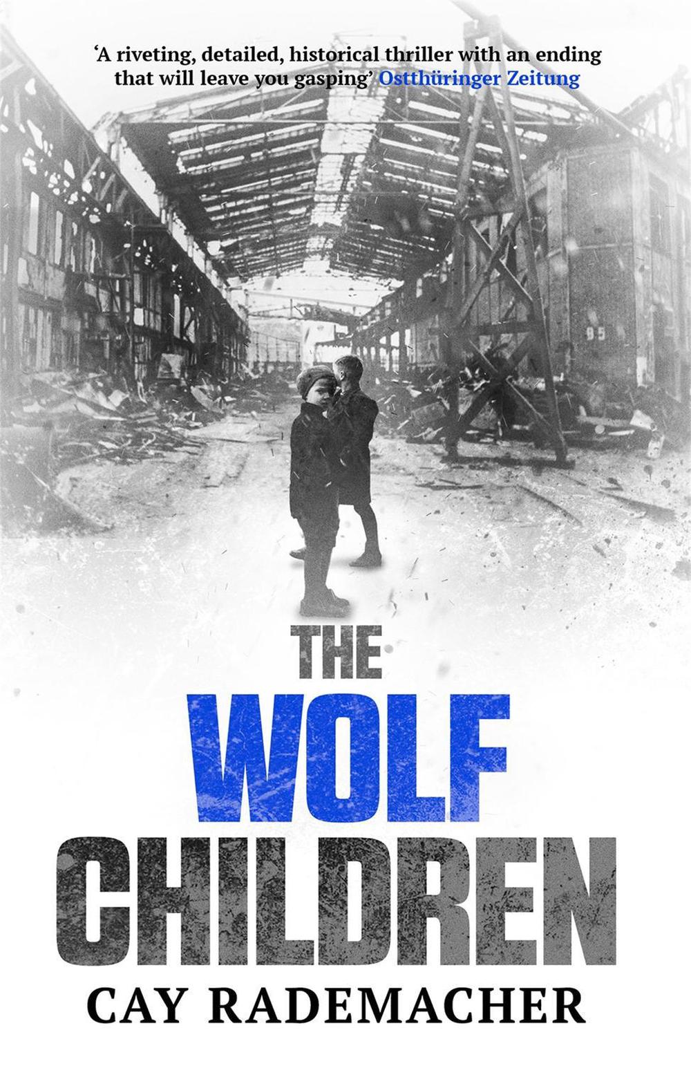 The Wolf Children by Cay Rademacher - ISBN: 9781910050989
