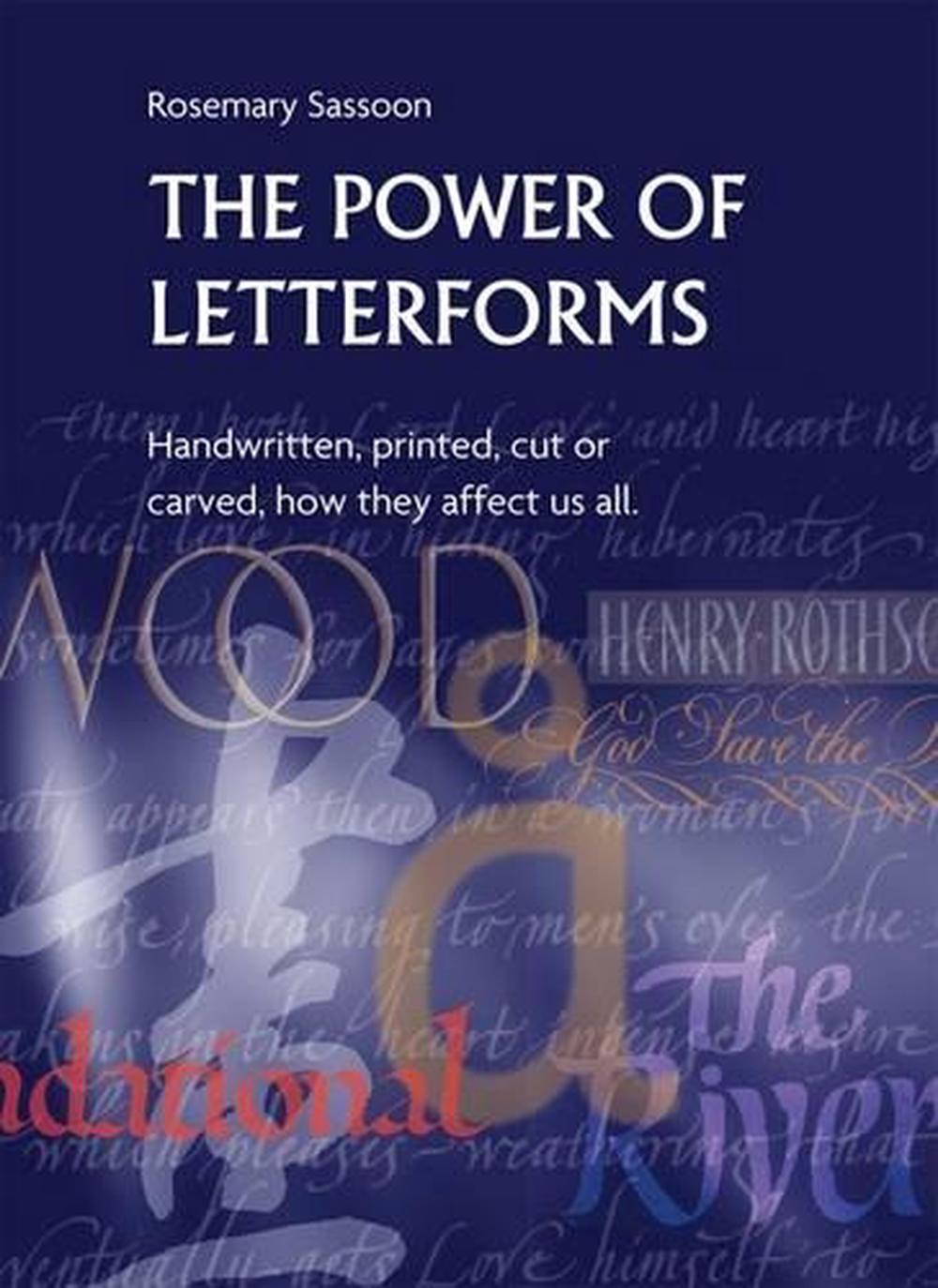 The Power of Letterforms - Handwritten, Printed, Cut or Carved, How They Affect Us All, 9781910065556
