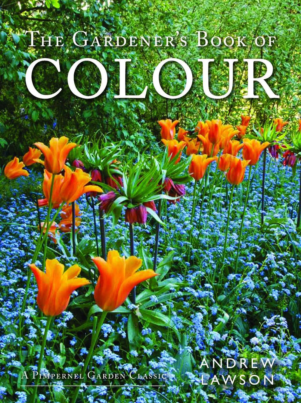 The Gardener's Book of Colour by Andrew Lawson - ISBN: 9781910258026