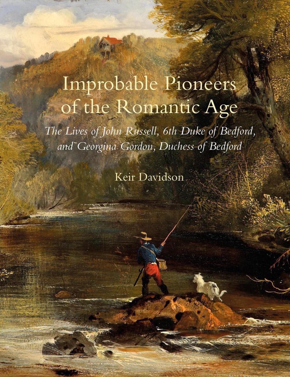 Improbable Pioneers of the Romantic Age by Keir Davidson - ISBN: 9781910258255