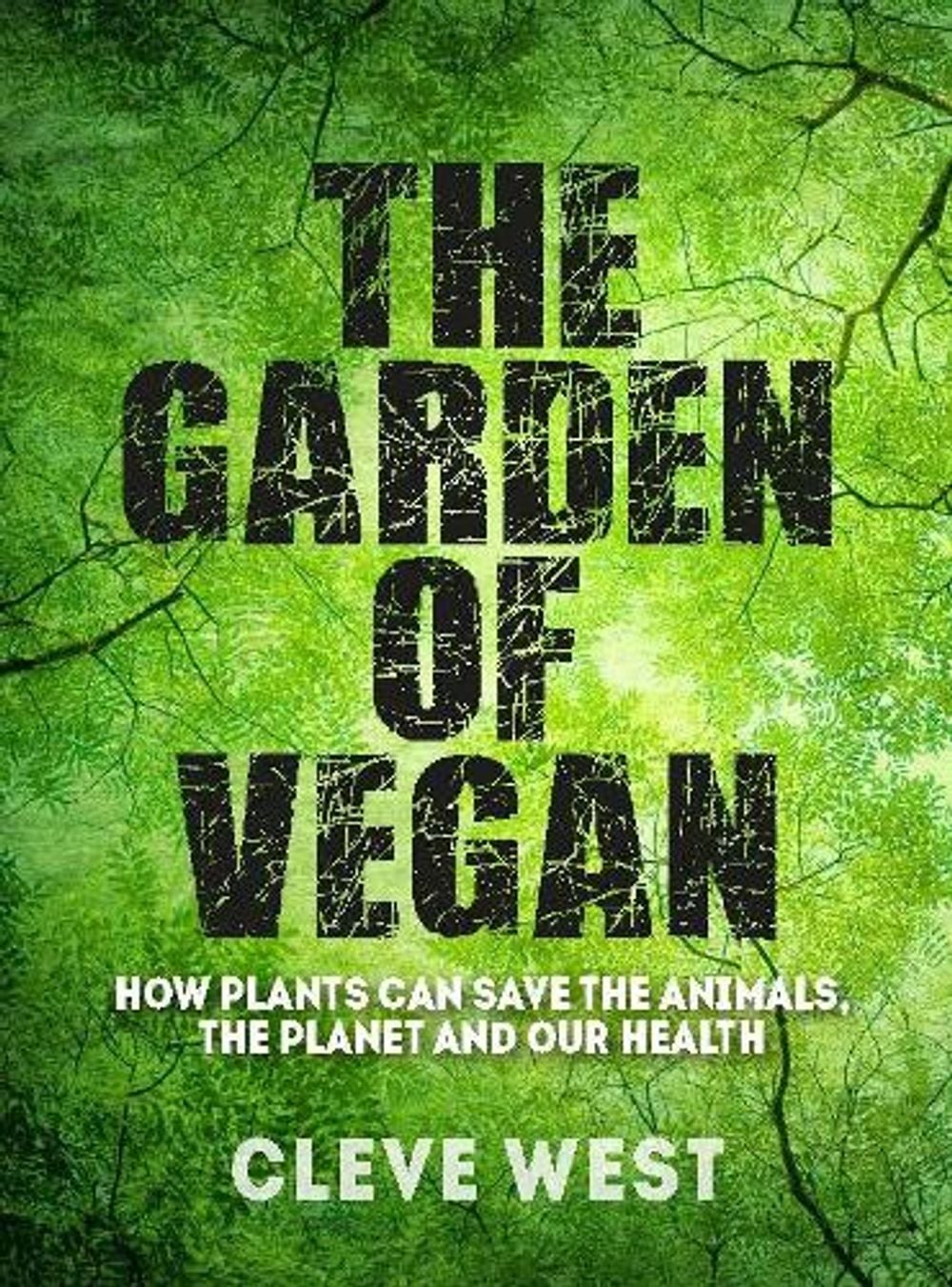 The Garden of Vegan by Cleve West - ISBN: 9781910258477