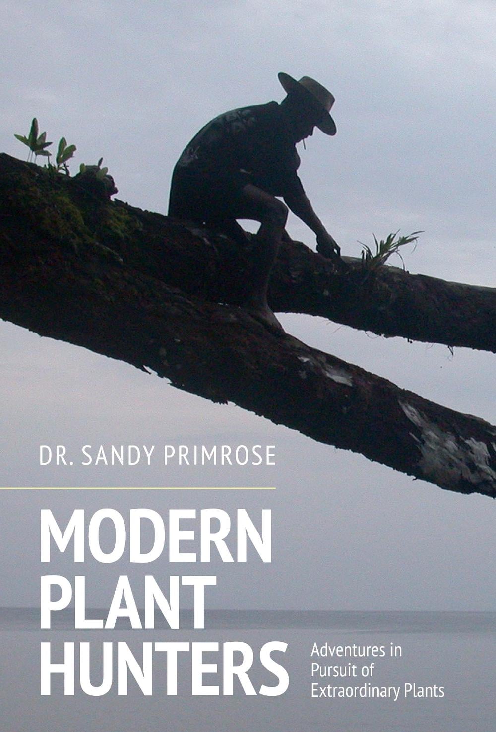 Modern Plant Hunters by Sandy Primrose - ISBN: 9781910258781