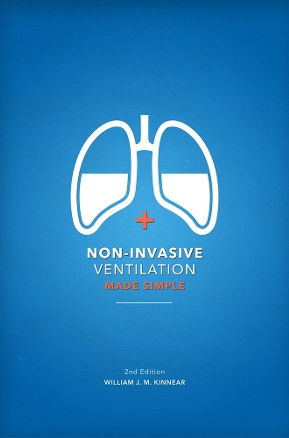 Non-Invasive Ventilation Made Simple 2nd Edition by William Kinnear - ISBN: 9781910455005