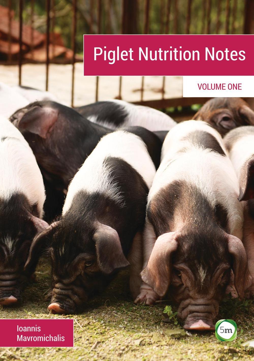 Piglet Nutrition Notes Volume 1 by Ioannis Mavromichalis - ISBN: 9781910455623