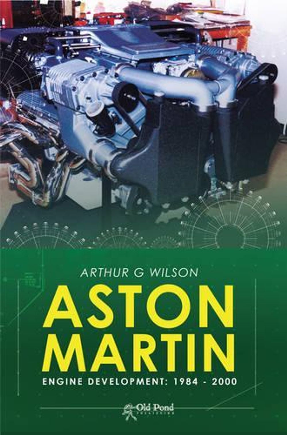 Aston Martin Engine Development: 1984-2000 by Arthur Wilson - ISBN: 9781910456088