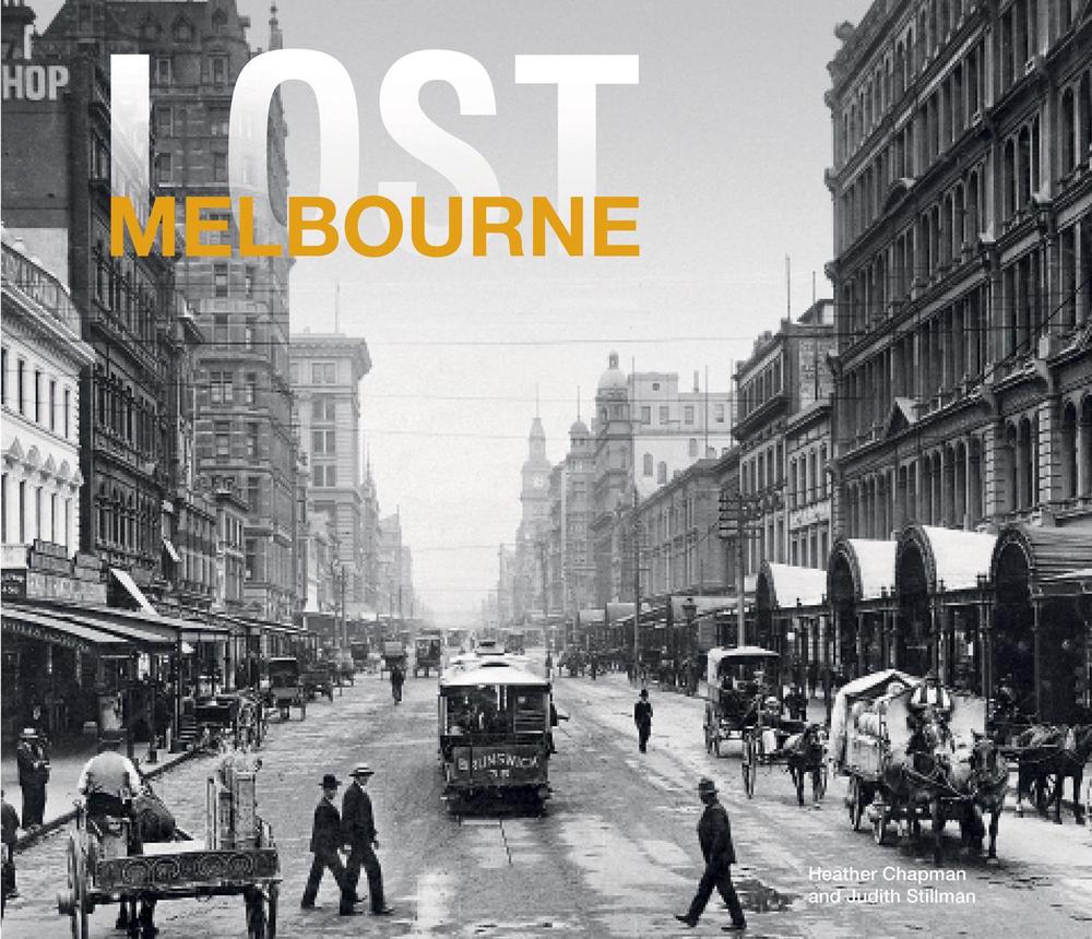 Lost Melbourne by Heather Chapman, Hardcover, 9781910496749 Buy