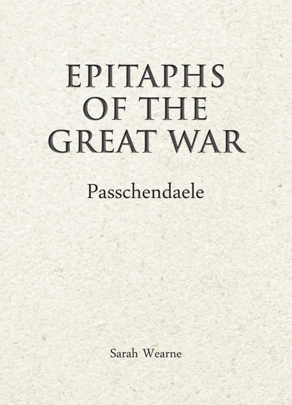 Epitaphs of The Great War: Passchendaele, 9781910500651