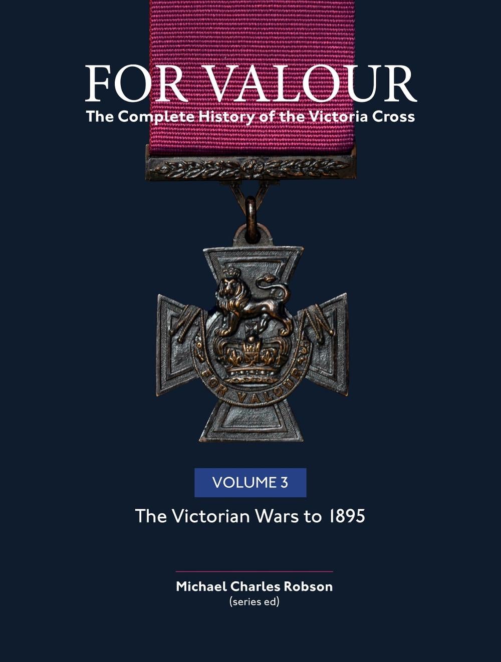 For Valour The Complete History of The Victoria Cross Volume Three by Michael Charles Robson - ISBN: 9781910500934