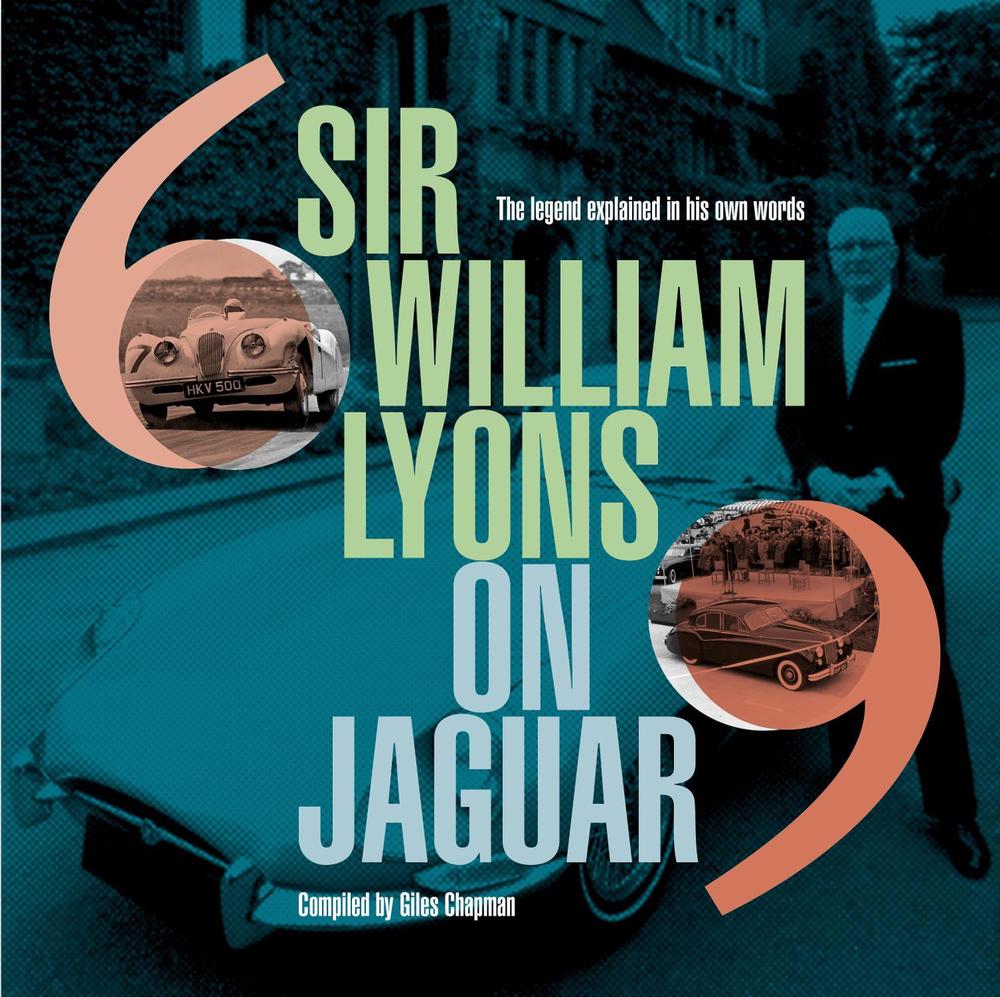 Sir William Lyons On Jaguar, 9781910505991