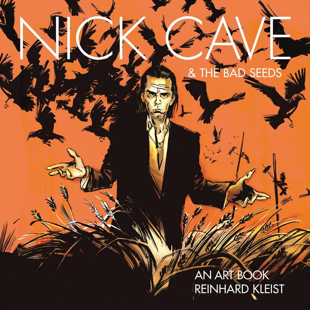 Nick Cave & The Bad Seeds: An Art Book by Reinhard Kleist - ISBN: 9781910593523
