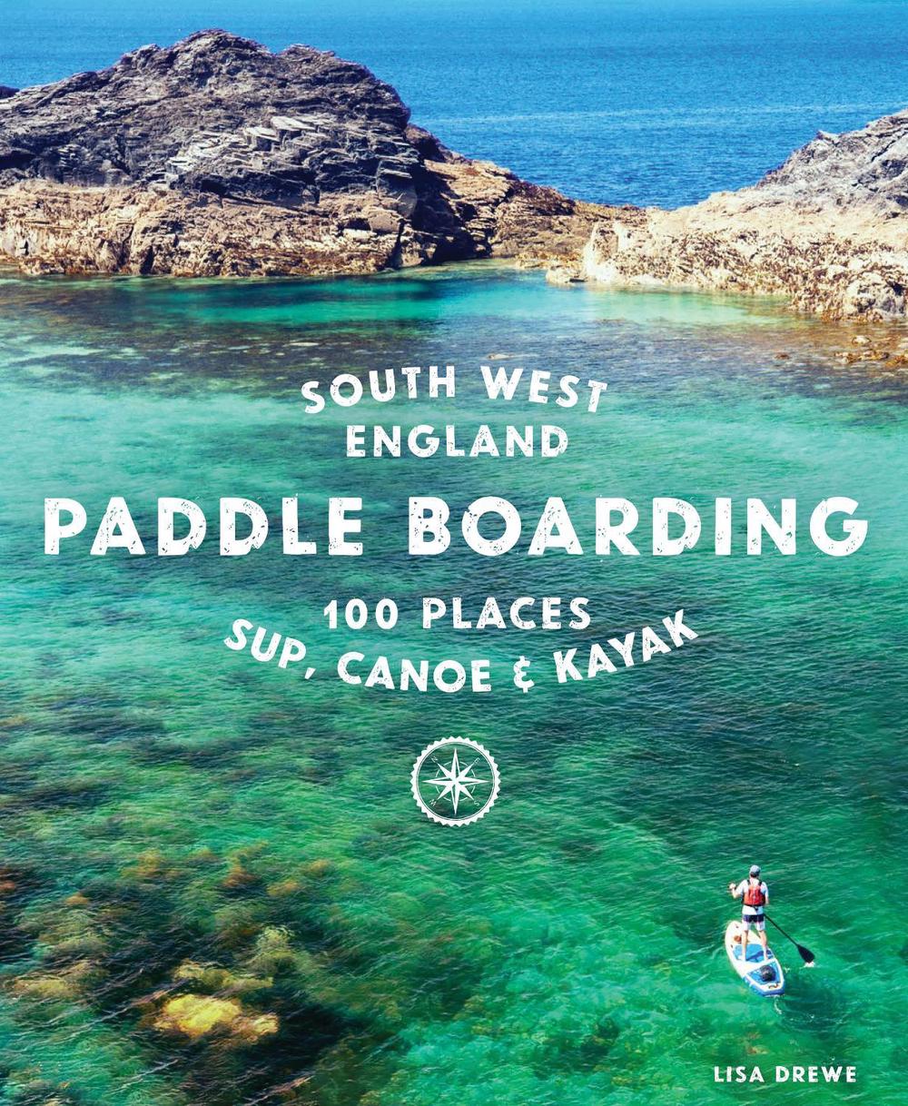 Paddle Boarding South West England, 9781910636374