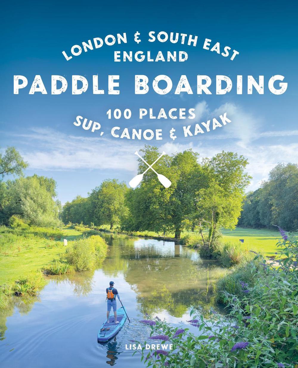 Paddle Boarding London & South East England, 9781910636633