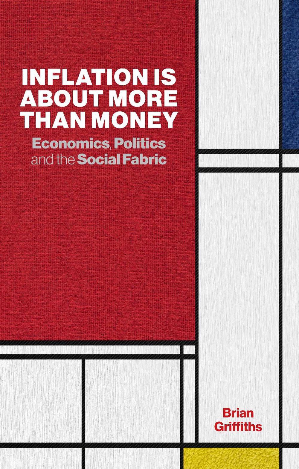 Inflation Is about More Than Money: Economics, Politics and the Social Fabric, 9781910666258