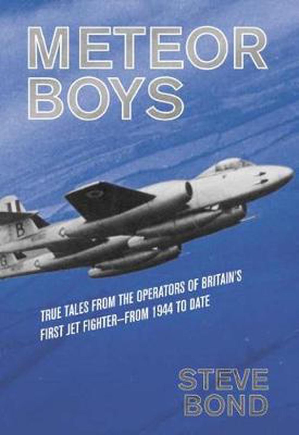 Meteor Boys: True Tales from the Operators of Britain's First Jet Fighter - From 1944 to Date, 9781910690260