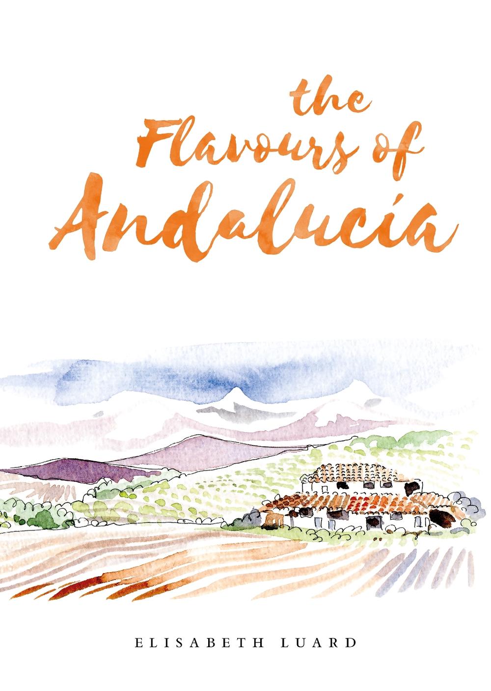 The Flavours of Andalucia, 9781910690482