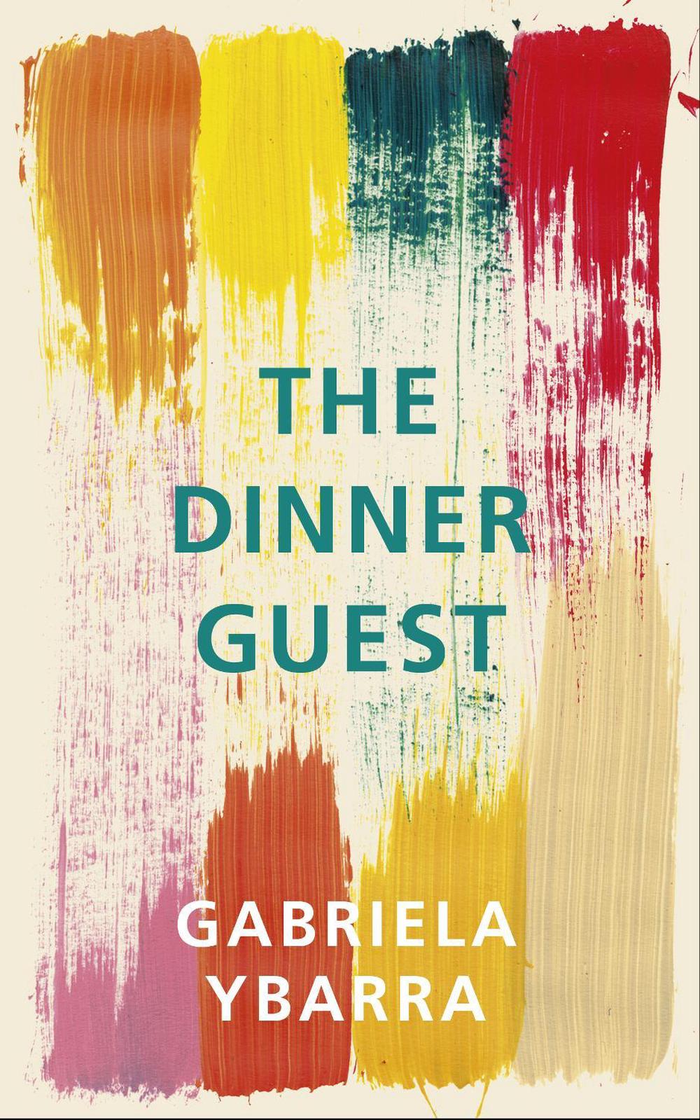 The Dinner Guest by Gabriela Ybarra - ISBN: 9781910701980