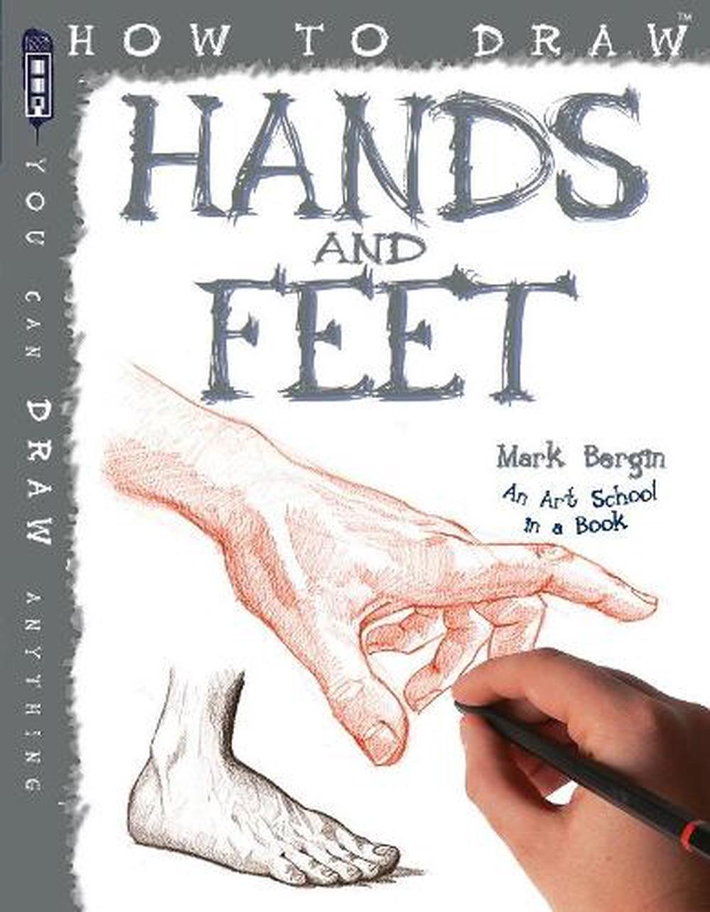 How To Draw Hands And Feet by Mark Bergin, Paperback, 9781910706176