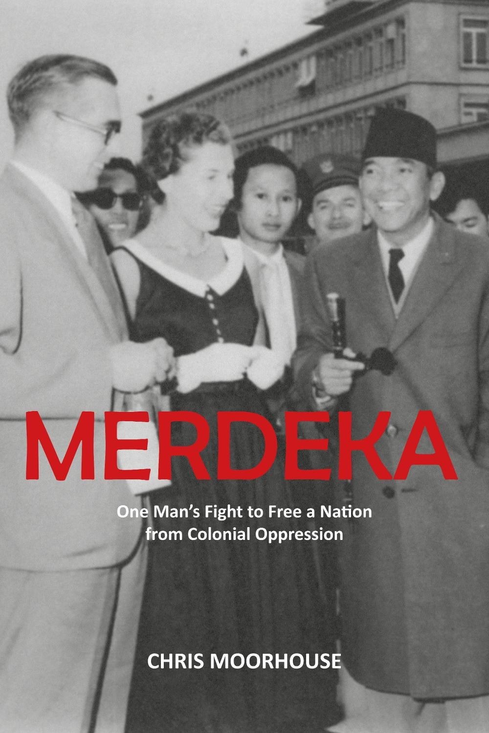 Merdeka by Chris Moorhouse - ISBN: 9781910745885