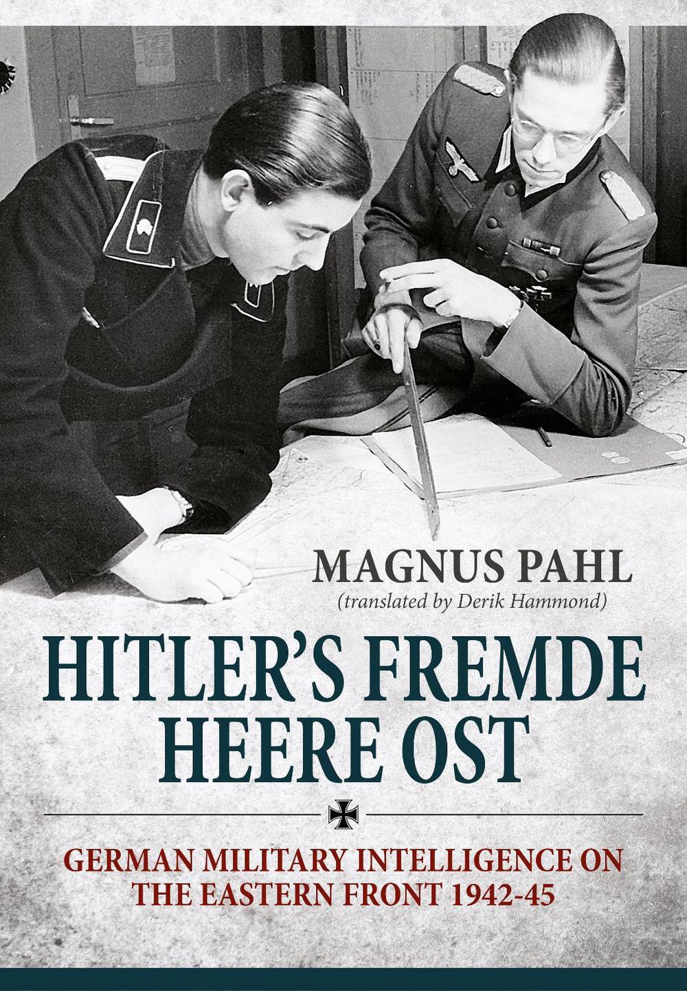 Hitler's Fremde Heere Ost by Magnus Pahl - ISBN: 9781910777084