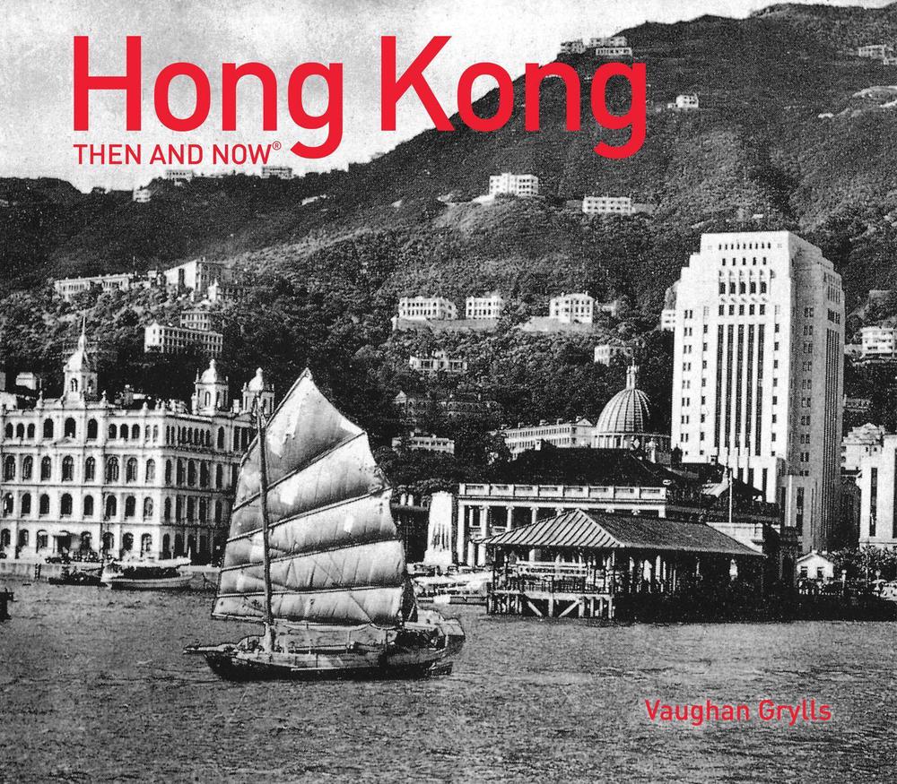 Hong Kong Then and Now®, 9781910904084