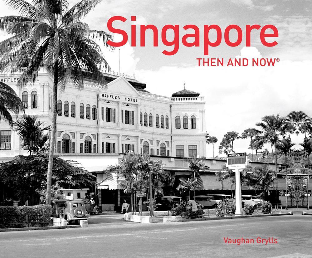 Singapore Then and Now®, 9781910904091