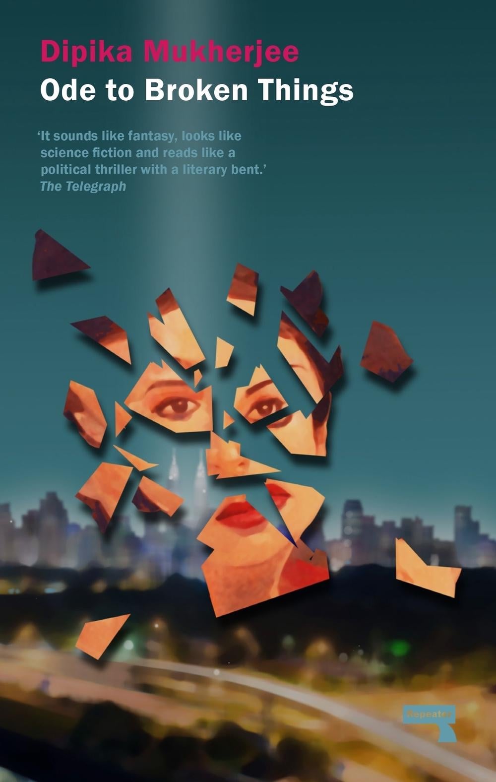 Ode to Broken Things by Dipika Mukherjee - ISBN: 9781910924143