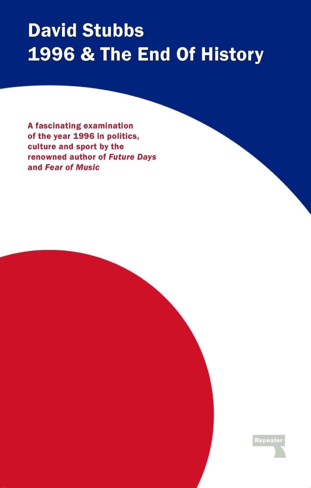 1996 And The End of History by David Stubbs - ISBN: 9781910924280