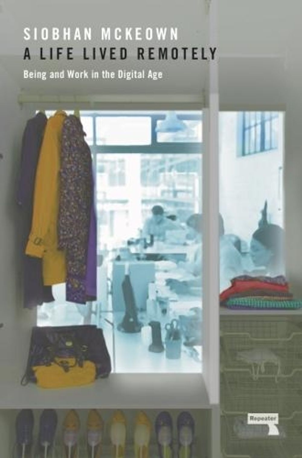 A Life Lived Remotely by Siobhan McKeown - ISBN: 9781910924785