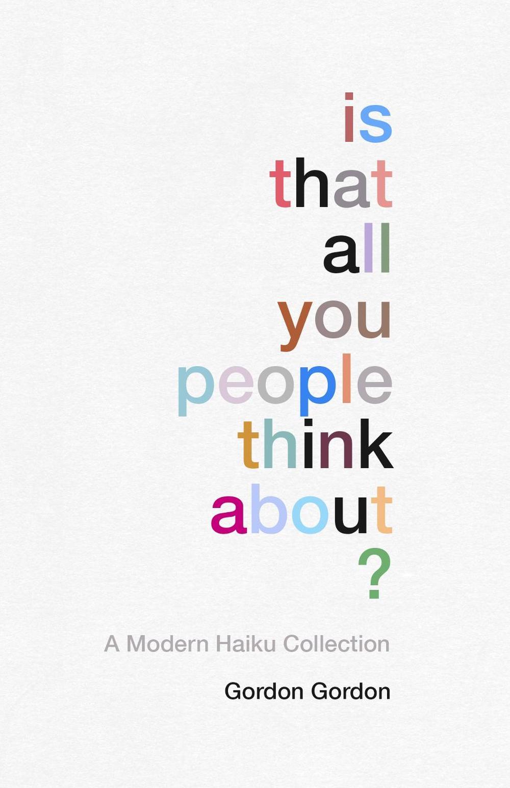 Is That all You People Think About? by Gordon Gordon - ISBN: 9781910931615