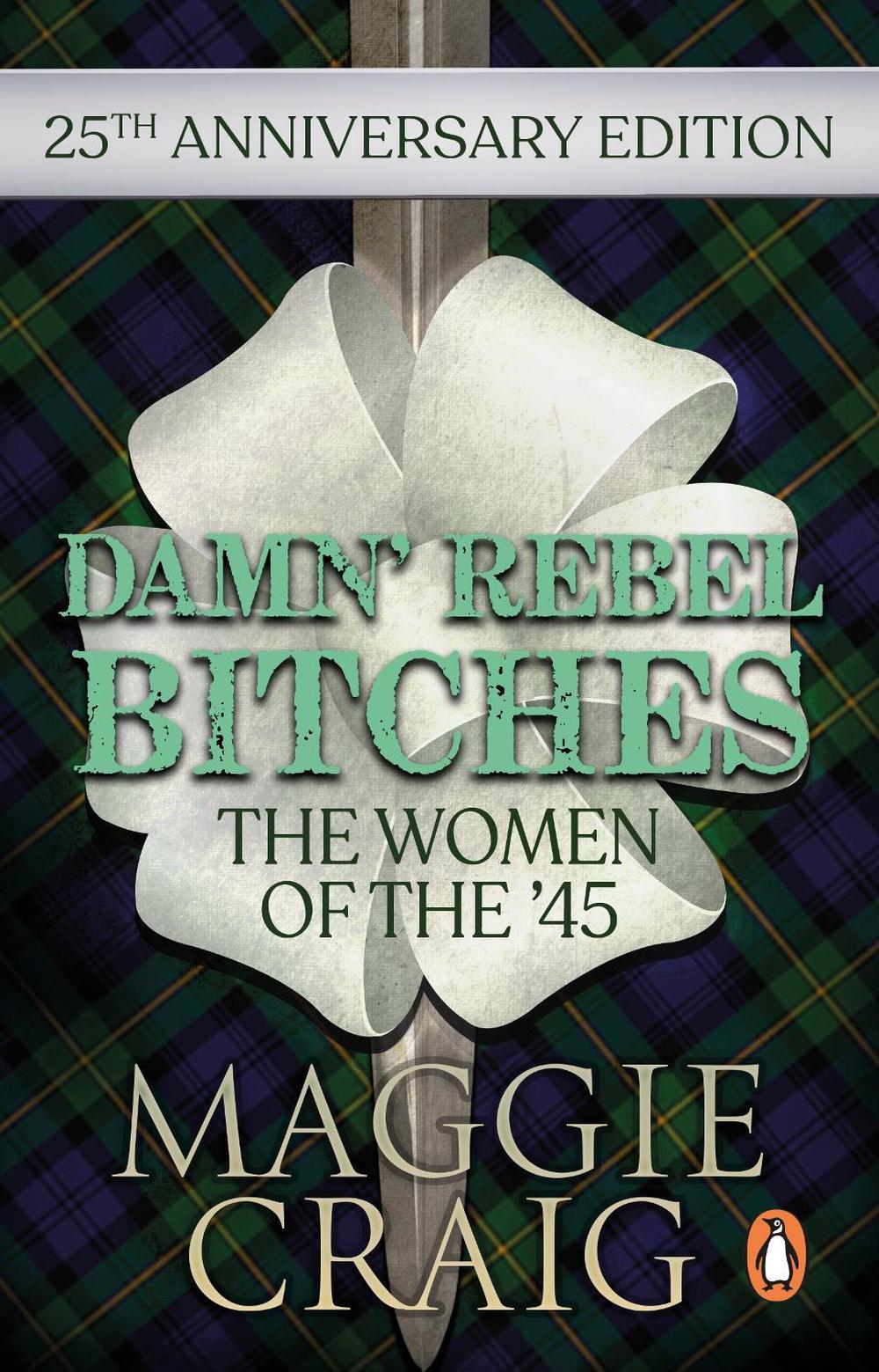 Damn' Rebel Bitches by Maggie Craig - ISBN: 9781910948293