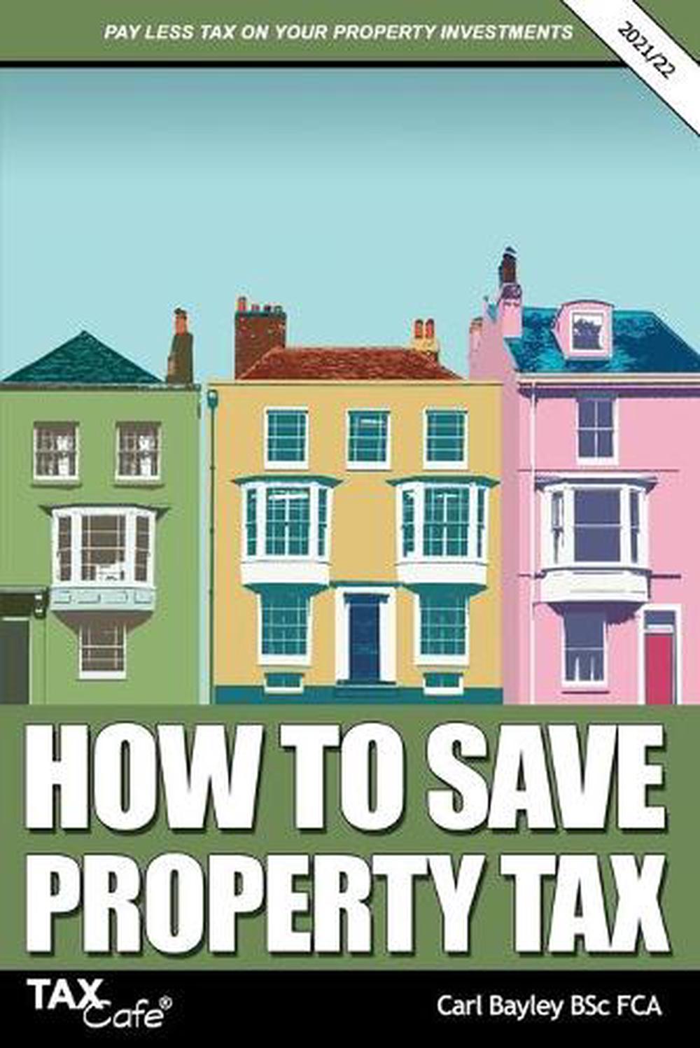 how-to-save-property-tax-2021-22-by-carl-bayley-9781911020714-buy