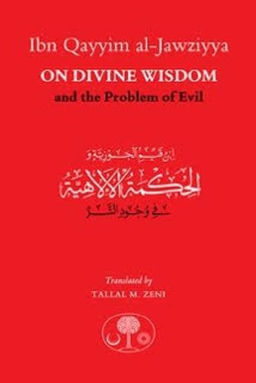Ibn Qayyim al-Jawziyya on Divine Wisdom and the Problem of Evil by Ibn Qayyim al-Jawziyya - ISBN: 9781911141396