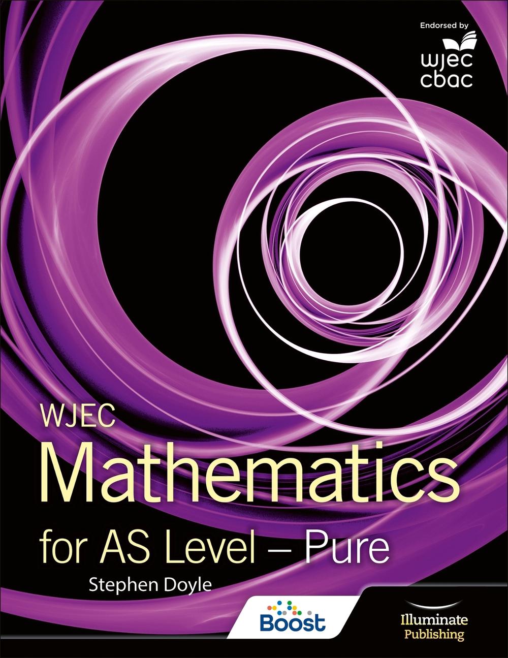 WJEC Mathematics for AS Level: Pure, 9781911208518